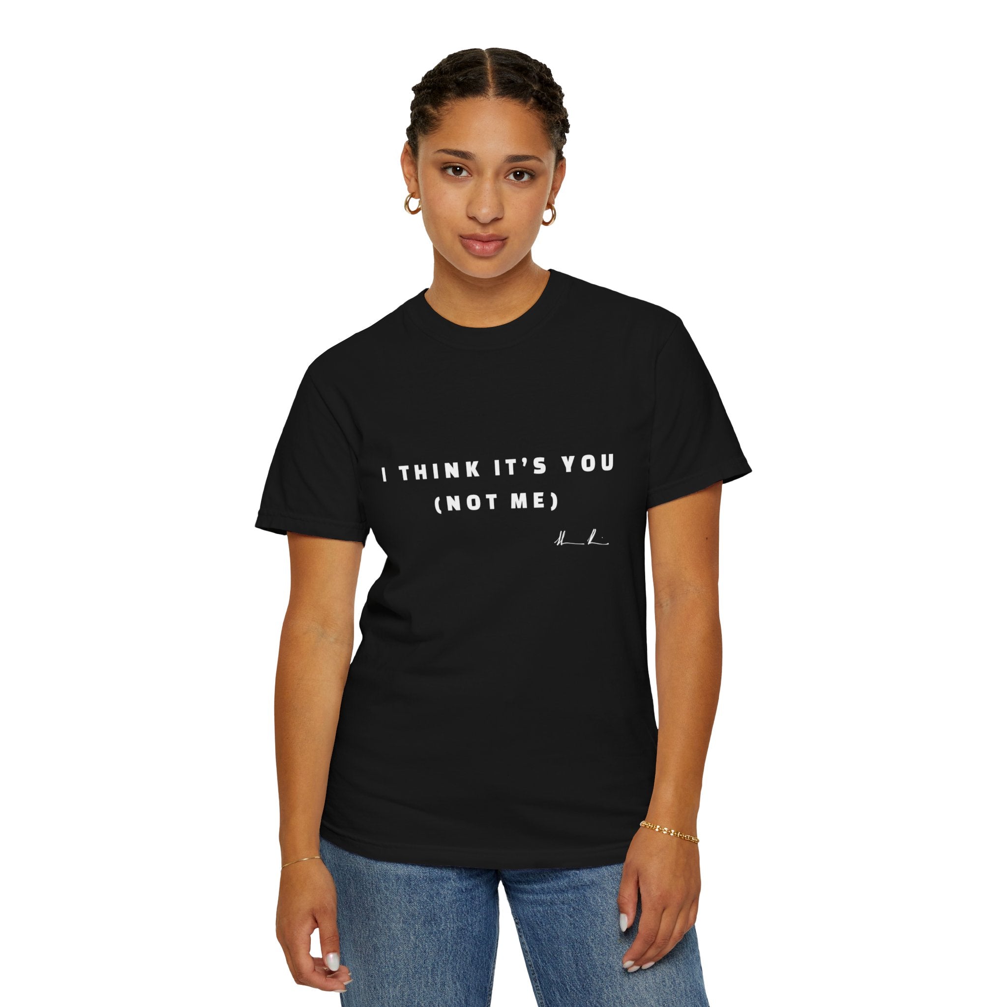 “I Think It’s You” T-Shirt