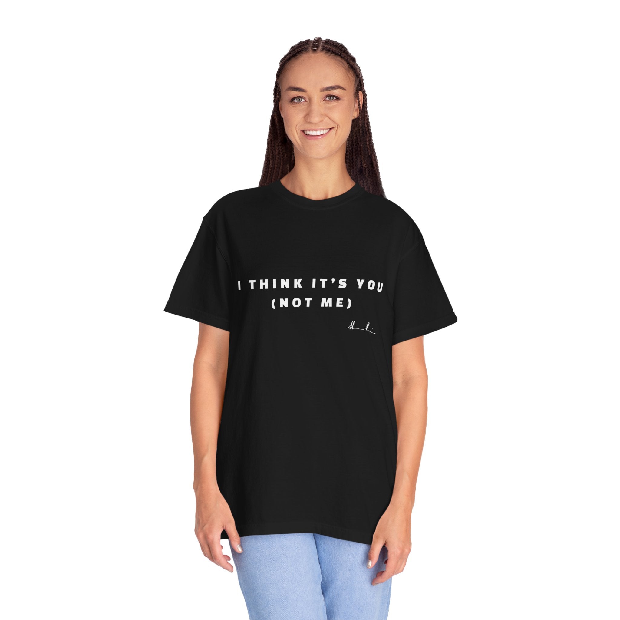 “I Think It’s You” T-Shirt